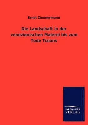 Landschaft in der venezianischen Malerei bis zum Tode Tizians