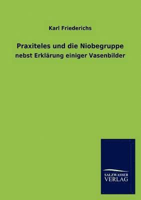 bokomslag Praxiteles und die Niobegruppe