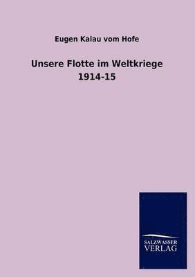 bokomslag Unsere Flotte im Weltkriege 1914-15