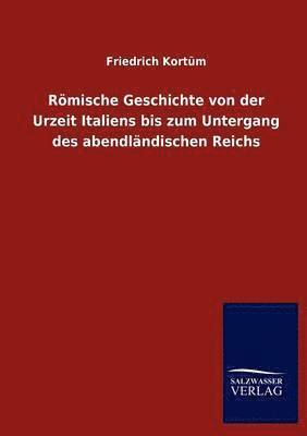 bokomslag Roemische Geschichte von der Urzeit Italiens bis zum Untergang des abendlandischen Reichs