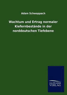 Wachtum und Ertrag normaler Kiefernbestnde in der norddeutschen Tiefebene 1