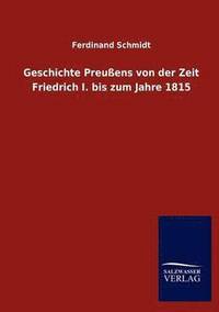 bokomslag Geschichte Preussens von der Zeit Friedrich I. bis zum Jahre 1815