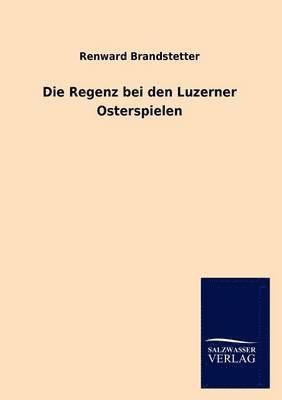 Die Regenz bei den Luzerner Osterspielen 1