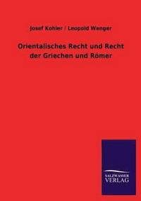 bokomslag Orientalisches Recht Und Recht Der Griechen Und Romer