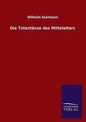 Die Totentanze Des Mittelalters 1