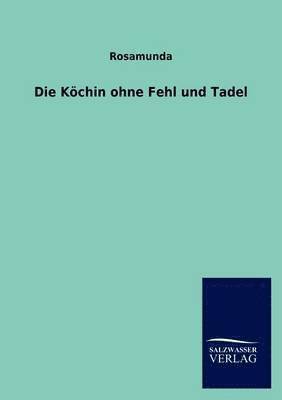 Die Koechin ohne Fehl und Tadel 1