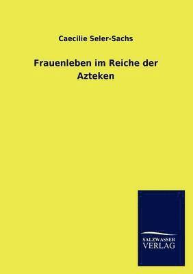 bokomslag Frauenleben im Reiche der Azteken