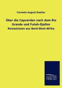 bokomslag Uber Die Capverden Nach Dem Rio Grande Und Futah-Djallon
