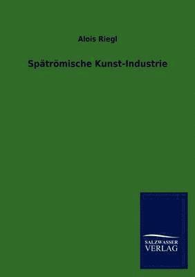 bokomslag Spätrömische Kunst-Industrie