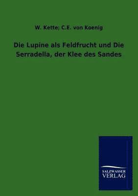 Die Lupine als Feldfrucht und Die Serradella, der Klee des Sandes 1