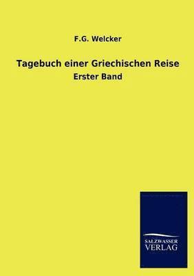 F G Welcker, F. G. Welcker, F.G. Welcker - Tagebuch einer Griechischen Reise, Häftad