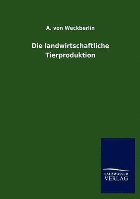 Die landwirtschaftliche Tierproduktion 1