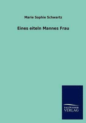 Eines Eiteln Mannes Frau