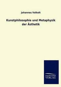 bokomslag Kunstphilosophie Und Metaphysik Der Asthetik