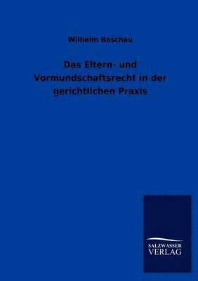 bokomslag Das Eltern- und Vormundschaftsrecht in der gerichtlichen Praxis