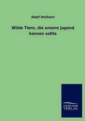 bokomslag Wilde Tiere, die unsere Jugend kennen sollte