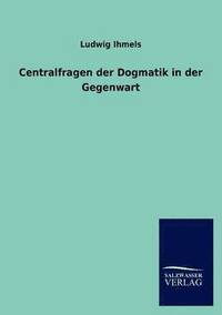 bokomslag Centralfragen der Dogmatik in der Gegenwart