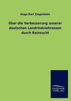 bokomslag ber die Verbesserung unserer deutschen Landrindviehrassen durch Reinzucht