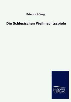 Friedrich Vogt - Schlesischen Weihnachtsspiele, Häftad