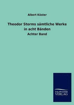Albert K Ster, Albert K. Ster - Theodor Storms S Mtliche Werke in Acht B Nden, Häftad