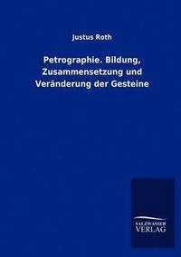 bokomslag Petrographie. Bildung, Zusammensetzung und Veränderung der Gesteine