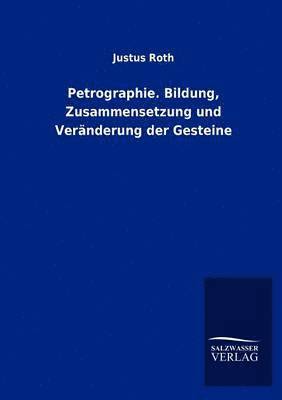 bokomslag Petrographie. Bildung, Zusammensetzung und Veränderung der Gesteine