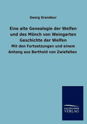 Eine alte Genealogie der Welfen und des Mönch von Weingarten Geschichte der Welfen