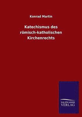 Katechismus des roemisch-katholischen Kirchenrechts 1