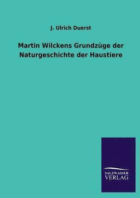 bokomslag Martin Wilckens Grundzüge der Naturgeschichte der Haustiere
