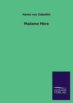 Madame Mere 1