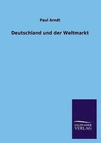 bokomslag Deutschland und der Weltmarkt