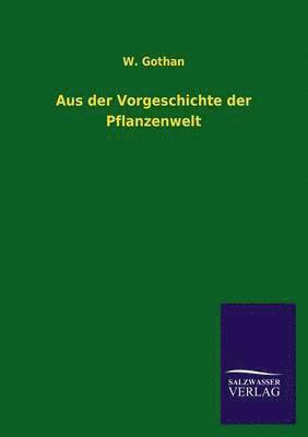 W Gothan, W. Gothan - Aus der Vorgeschichte der Pflanzenwelt, Häftad
