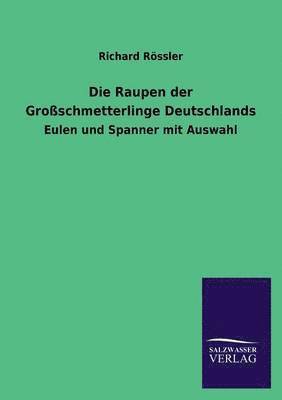 Die Raupen der Grossschmetterlinge Deutschlands 1