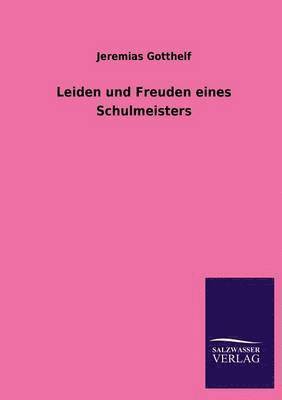 Leiden Und Freuden Eines Schulmeisters 1