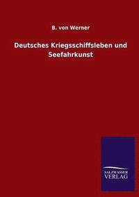 bokomslag Deutsches Kriegsschiffsleben und Seefahrkunst