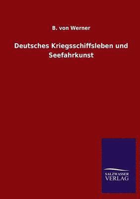 bokomslag Deutsches Kriegsschiffsleben und Seefahrkunst