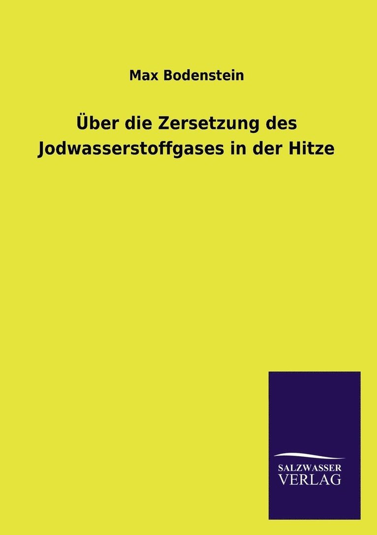 Max Bodenstein - Über die Zersetzung des Jodwasserstoffgases in der Hitze, Häftad