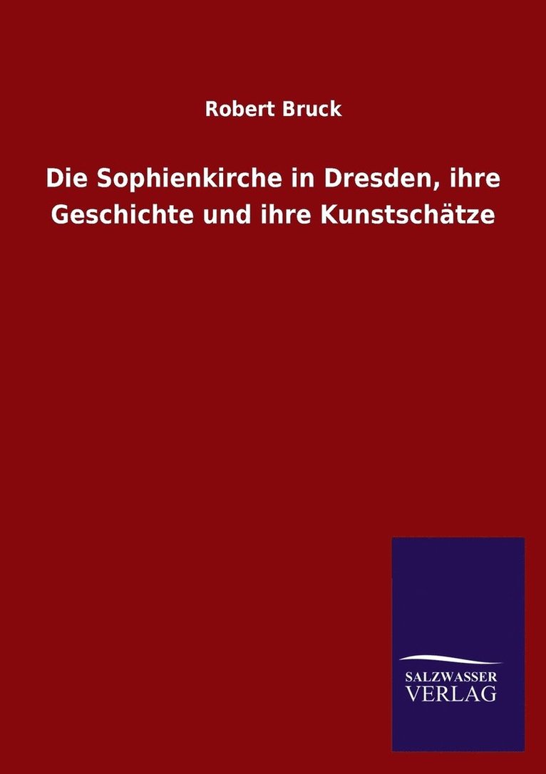 Die Sophienkirche in Dresden, ihre Geschichte und ihre Kunstschtze 1