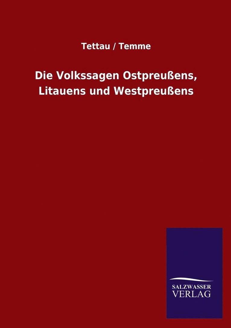 Die Volkssagen Ostpreussens, Litauens Und Westpreussens 1