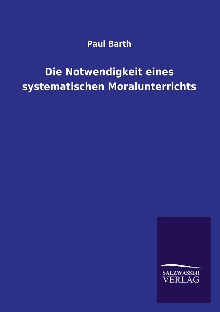 Notwendigkeit eines systematischen Moralunterrichts 1