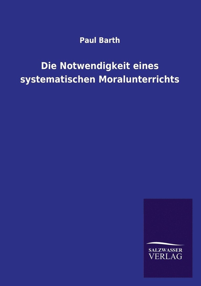 Die Notwendigkeit eines systematischen Moralunterrichts 1