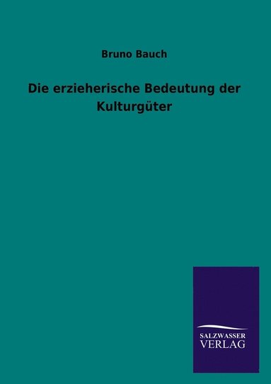 bokomslag Die erzieherische Bedeutung der Kulturgter