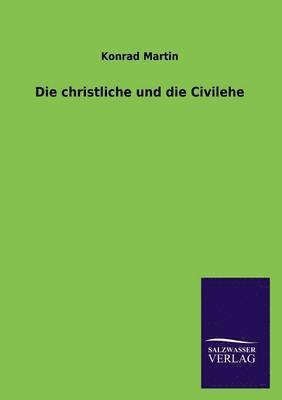bokomslag christliche und die Civilehe