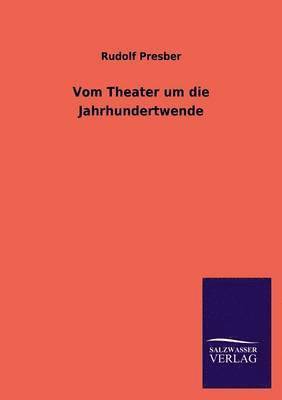 Vom Theater um die Jahrhundertwende 1