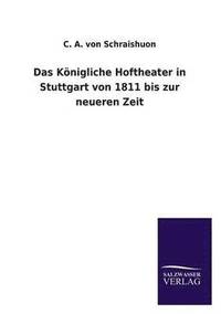 bokomslag Das Knigliche Hoftheater in Stuttgart von 1811 bis zur neueren Zeit