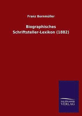 bokomslag Biographisches Schriftsteller-Lexikon (1882)