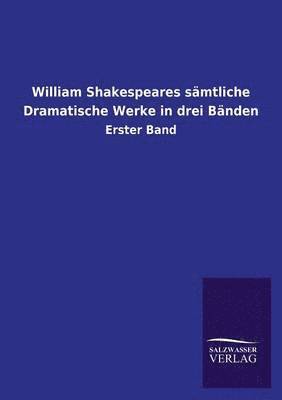 William Shakespeares samtliche Dramatische Werke in drei Banden 1
