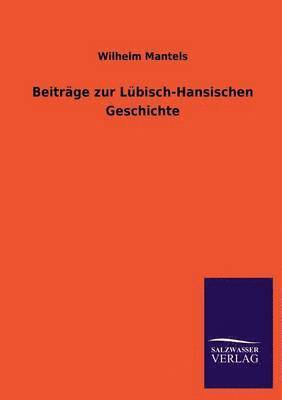 Beitrge zur Lbisch-Hansischen Geschichte 1