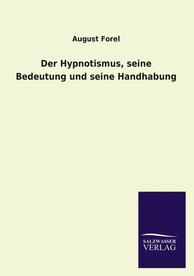 bokomslag Der Hypnotismus, seine Bedeutung und seine Handhabung