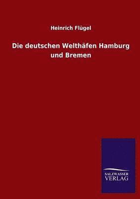 Die deutschen Welthfen Hamburg und Bremen 1